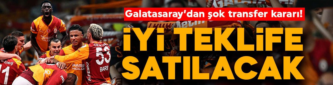 Galatasaray’dan yıldız futbolcu şok transfer kararı! Bileti kesildi: İyi teklif gelirse satılacak