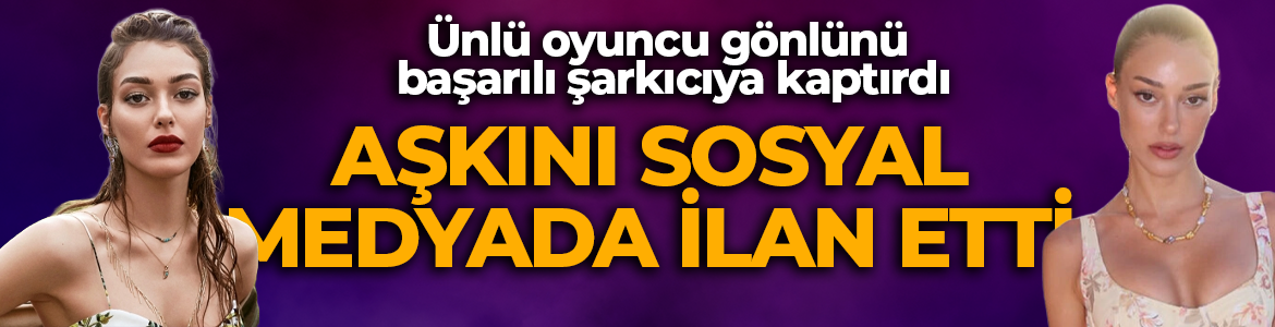 Dilan Çiçek Deniz gönlünü o şarkıcıya kaptırdı!