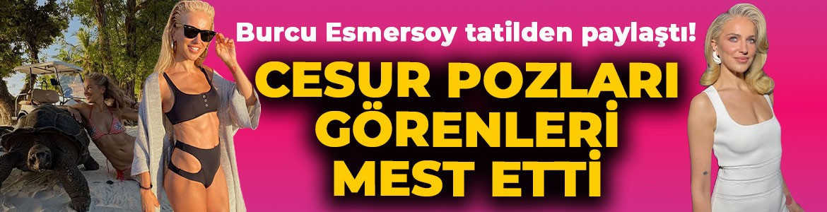 Burcu Esmersoy'dan nefes kesen tatil paylaşımı! Bikinili pozları sosyal medyayı kasıp kavurdu