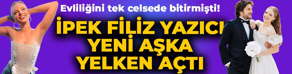 Ufuk Beydemir'le tek celsede boşanmıştı! İpek Filiz Yazıcı yeni aşka yelken açtı