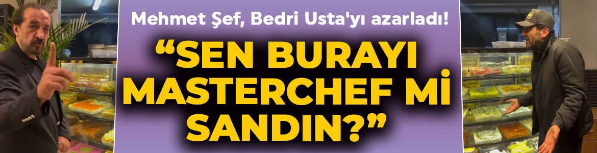 Mehmet Şef, Bedri Usta'yı azarladı: "Sen burayı MasterChef mi sandın?"