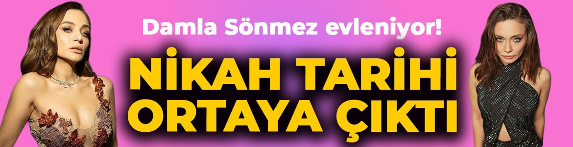 Ünlü oyuncu Damla Sönmez evleniyor! Nikah tarihi belli oldu