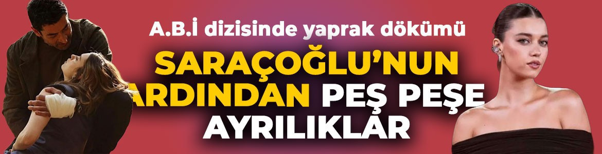 A.B.İ dizisinde yaprak dökümü: Afra Saraçoğlu'nun ardından o isimler de veda etti