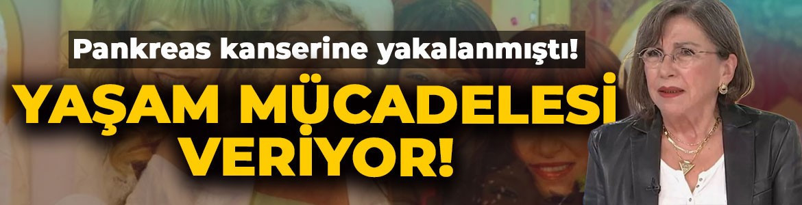 Pankreas kanseriyle mücadele eden Gül Onat'tan yürek burkan açıklama: "Yaşam mücadelesi veriyorum"