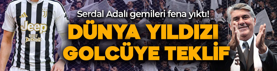 Beşiktaş’tan yılın transfer bombası! Serdal Adalı gemileri fena yıktı! Dünyaca ünlü golcüye 3 yıllık resmi teklif