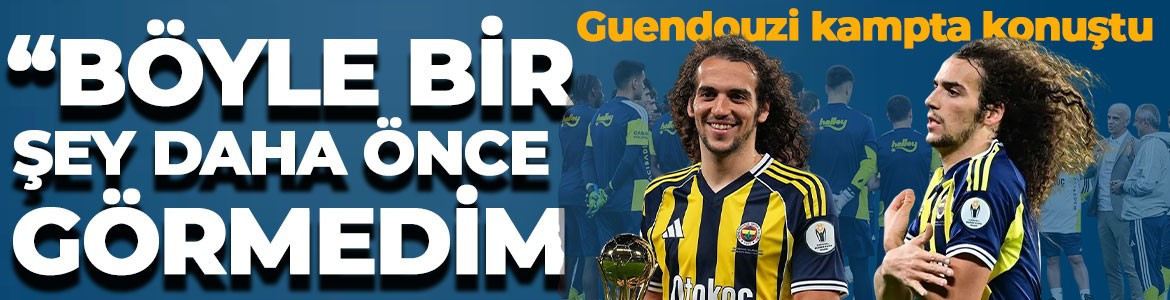 Fenerbahçe'nin yıldızı Guendozui şaşkına döndü: Böylesini daha önce görmedim