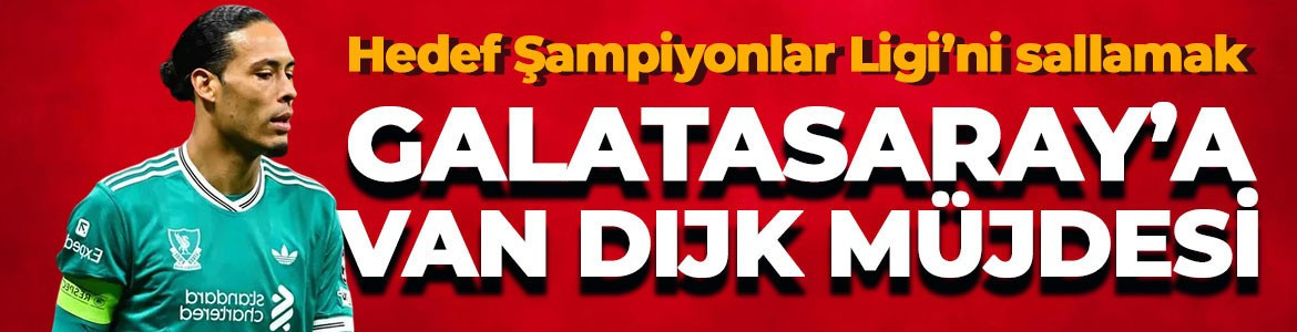 Galatasaray'a Virgil van Dijk müjdesi
