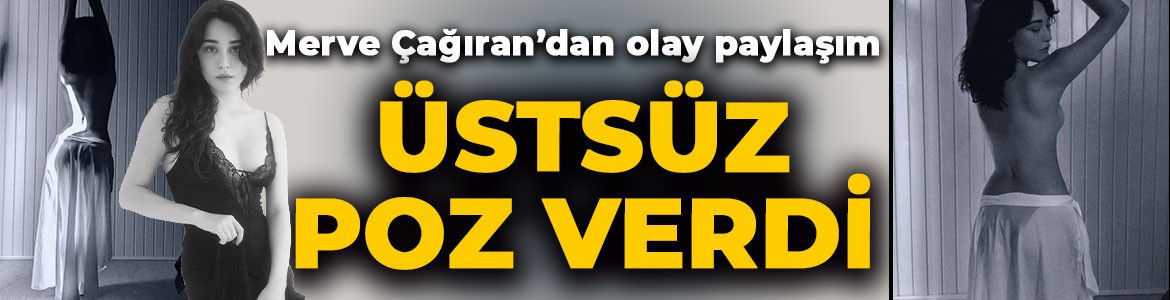 Merve Çağıran'dan iddialı paylaşım! Üstsüz pozları sosyal medyada olay oldu