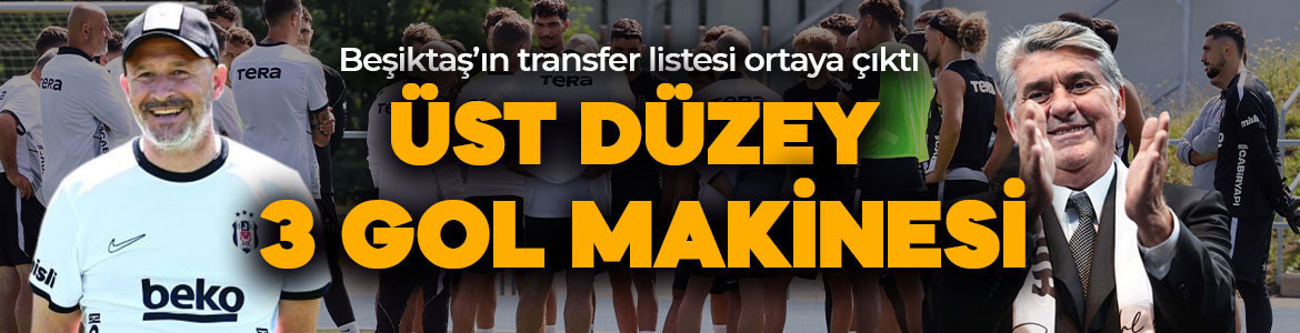 Beşiktaş'ın golcü listesi ortaya çıktı! 3 yıldızdan biri gelirse taraftar çılgına dönecek