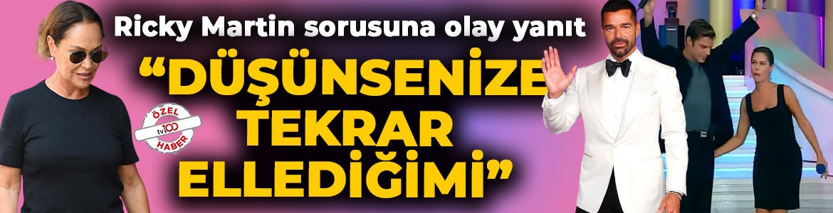 Hülya Avşar’dan Ricky Martin sorusuna olay yanıt: "Düşünsenize gidip tekrar onun poposunu ellediğimi"