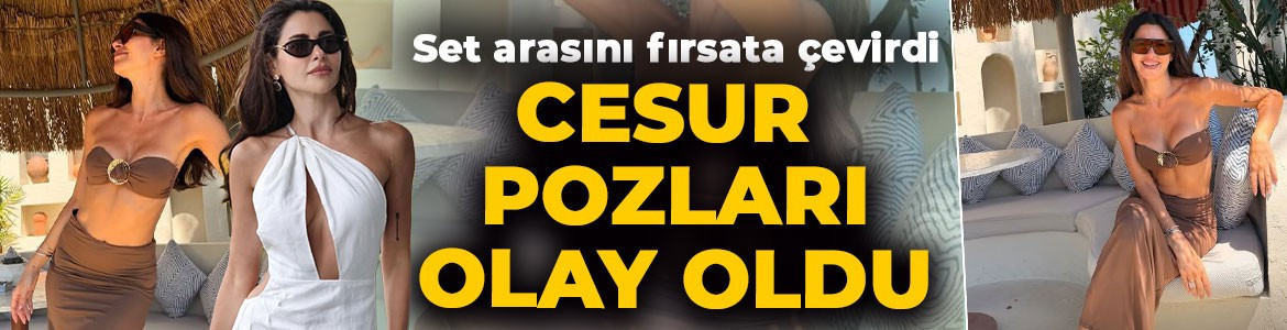 Daha 17'nin Şebnem'i Nesrin Cavadzade set arasını fırsata çevirdi! Cesur pozları sosyal medyayı salladı