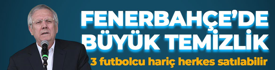 Fenerbahçe'de büyük temizlik! 3 oyuncu hariç herkes gönderilebilir
