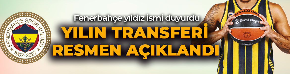 Ve basketbolda yılın transferi açıklandı! Fenerbahçe resmen duyurdu! 2 yıllık sözleşme imzalandı