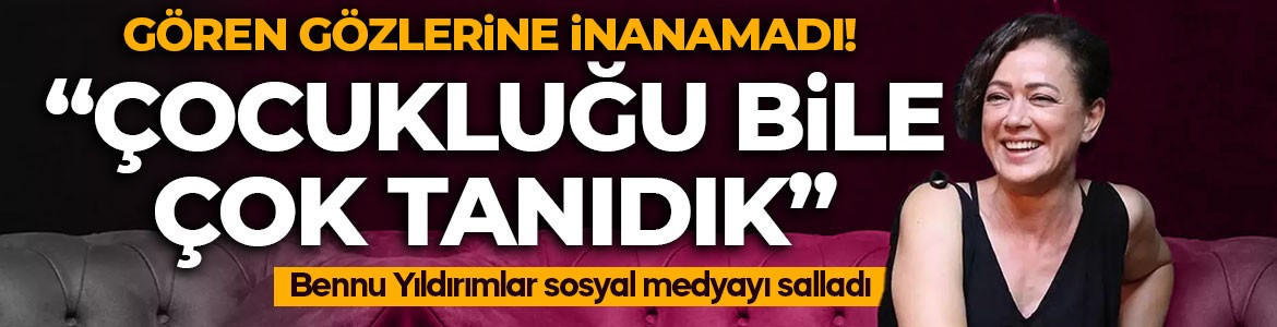 Görenler gözlerine inanamadı! Bennu Yıldırımlar'ın çocukluk karesi sosyal medyayı salladı: Çocukluğu bile çok tanıdık
