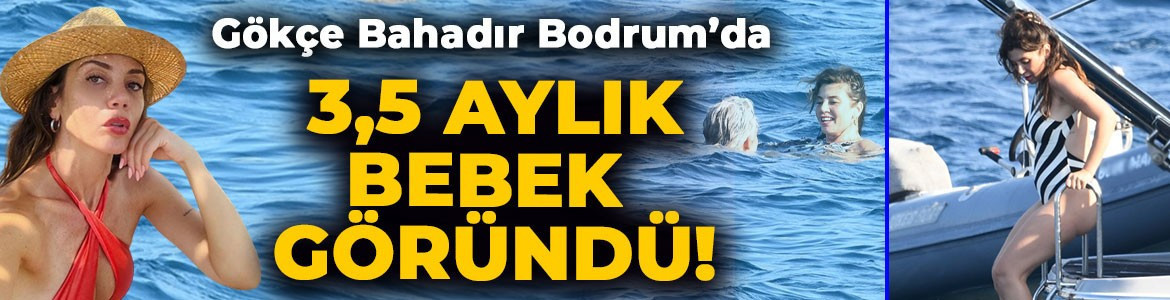 Üç buçuk aylık hamile olan Gökçe Bahadır ve eşinin Bodrum kaçamağı: Büyüyen karnıyla görüntülendi