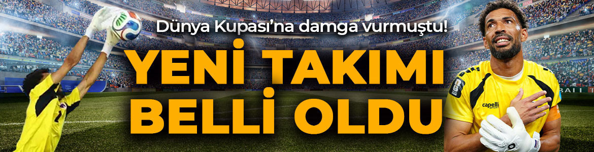 Kurtarışlarıyla Dünya Kupası’na damga vurmuştu! Vozinha’nın yeni takımı resmen açıklandı