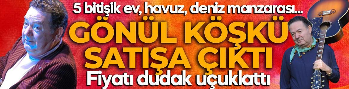 5 bitişik ev, havuz, deniz manzarası... “Gönül Köşkü” yeni sahibini arıyor: Fiyatı dudak uçuklattı