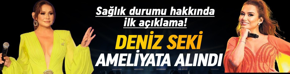 Hayranlarını korkuttu: Deniz Seki ameliyata alındı: Sağlık durumu açıklandı