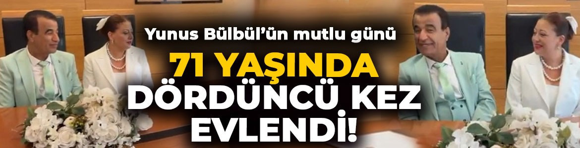 71 yaşındaki Yunus Bülbül 4. kez evlendi! İşte nikahından ilk kareler
