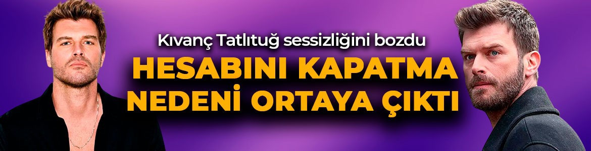 Kıvanç Tatlıtuğ sessizliğini bozdu! 5 milyon takipçili hesabını kapatma nedeni ortaya çıktı! Tek bir gerekçesi var