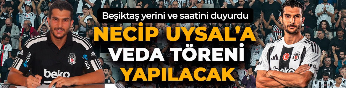 Son dakika | Efsaneye veda! Beşiktaş, Necip Uysal için özel tören düzenleyecek