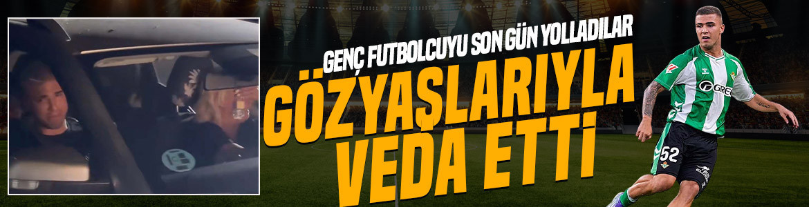 FFP kuralları Real Betis’i yıktı! 20 yaşındaki yıldız gözyaşlarıyla takımdan ayrıldı