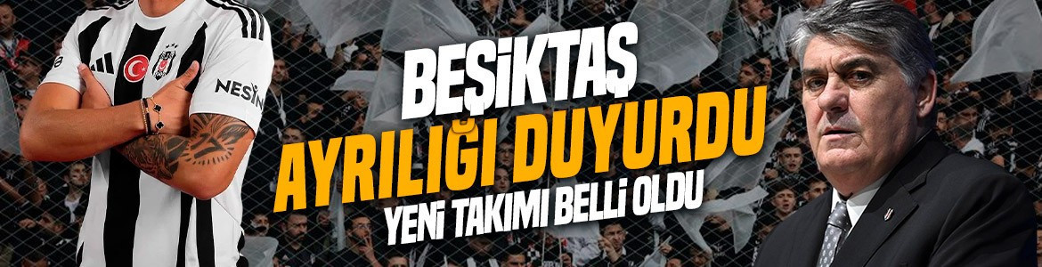 Beşiktaş ayrılığı duyurdu! Genç futbolcunun yeni takımı belli oldu