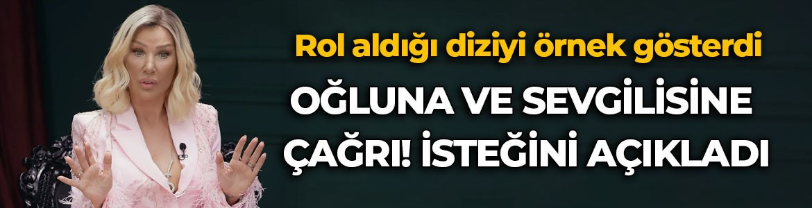 Seda Sayan oğluna ve sevgilisine seslendi! Bakın ne istedi