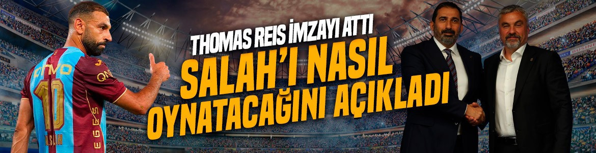 Trabzonspor teknik direktörü Reis imzayı attı! Salah’ı nasıl oynatacağını açıkladı