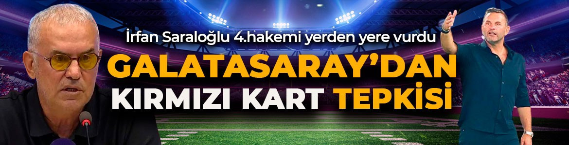 İrfan Saraloğlu’ndan Okan Buruk’a gösterilen kırmızı karta olay tepki! 4.hakemi topa tuttu