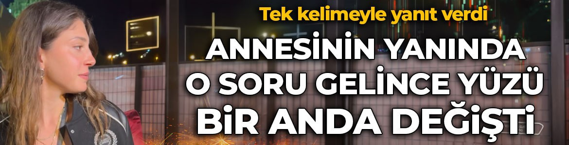 Annesinin yanında o soru gelince şaşkınlığını gizleyemedi