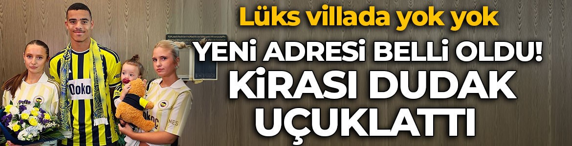 Mason Greenwood yeni adresi belli oldu! Kirası dudak uçuklattı