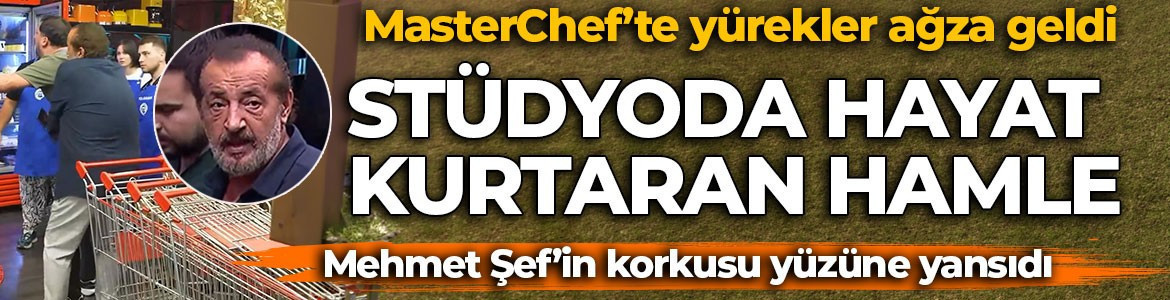 MasterChef’te yürekler ağza geldi! Mehmet Şef’ten hayat kurtaran hamle