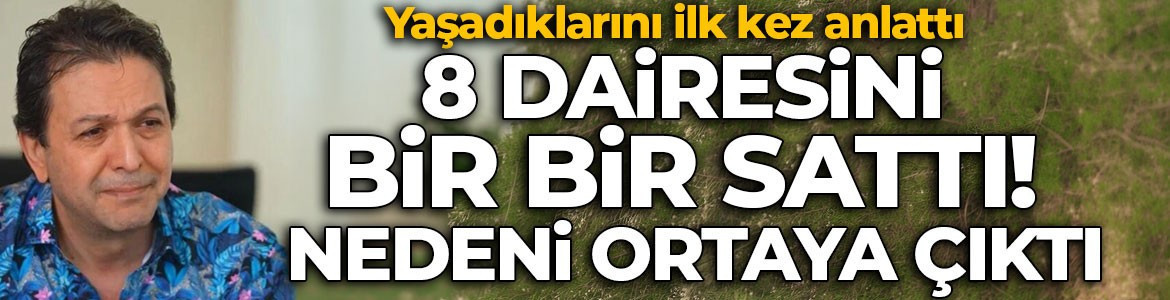 8 dairesini satmak zorunda kaldı! Nihat Doğan “Durum kötü” diyerek dert yandı