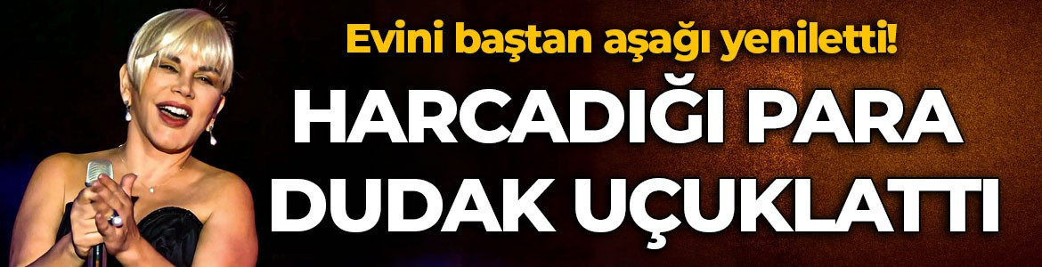 Sezen Aksu evini baştan aşağı yeniletti! Harcadığı para dudak uçuklattı