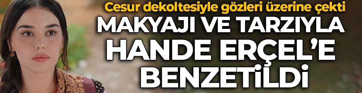 Aybüke Yılmaz’ın son hali Hande Erçel’e benzetildi