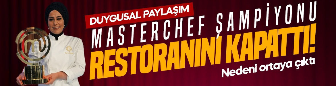 MasterChef şampiyonu Esra Tokelli restoranını kapattı! Nedeni ortaya çıktı: Duygusal paylaşım