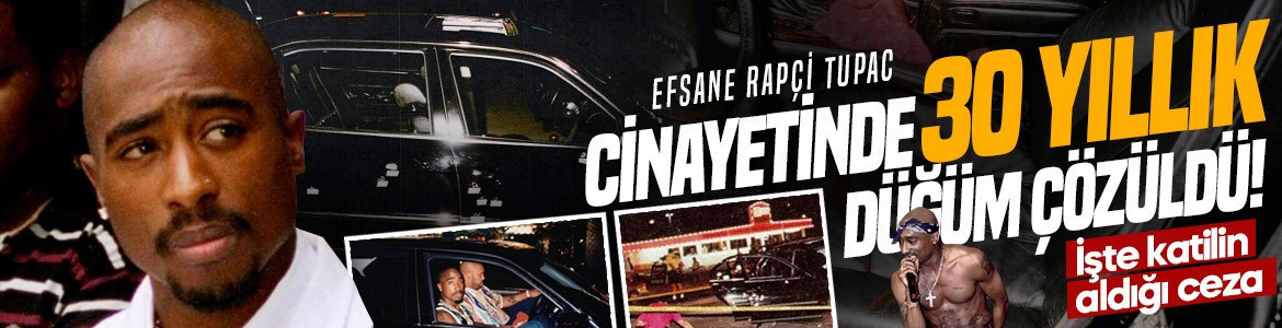 30 yıllık düğüm çözüldü! Efsane rapçi Tupac Shakur'un cinayetinde tarihi karar! İşte katilin aldığı ceza