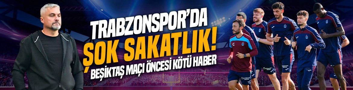 Trabzonspor'da Beşiktaş maçı öncesi şok sakatlık! Yıldız futbolcu KuPS maçına devam edemedi