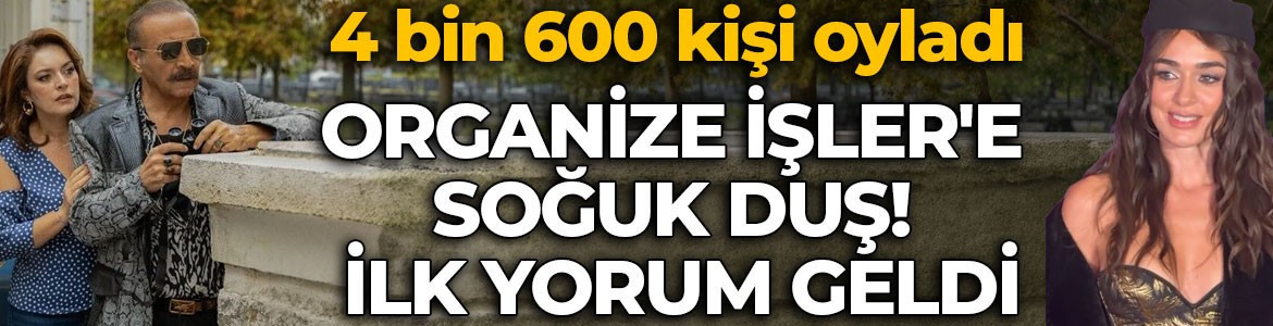 Bensu Soral'dan Organize İşler'in düşük puanına yanıt
