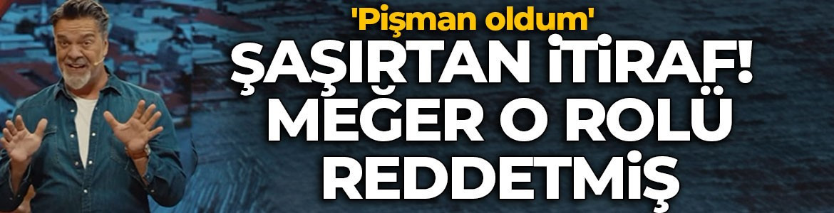 Beyazıt Öztürk'ten şaşırtan itiraf! Meğer o rolü reddetmiş: Çok pişman oldum