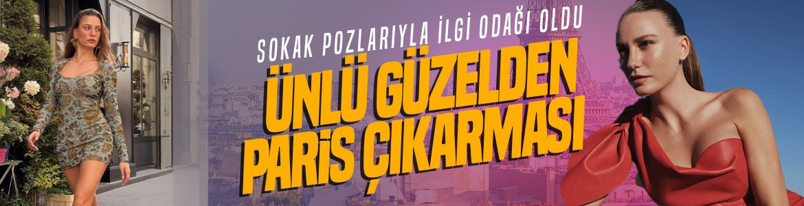 Serenay Sarıkaya’dan Paris çıkarması! Sokak pozlarıyla ilgi odağı oldu
