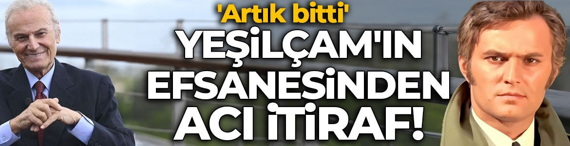Yeşilçam'ın efsanesi Ediz Hun'dan yürek burkan açıklama: Artık bitti