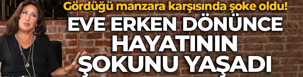 Nükhet Duru'dan aldatılma itirafı! Eve erken dönünce hayatının şokunu yaşadı