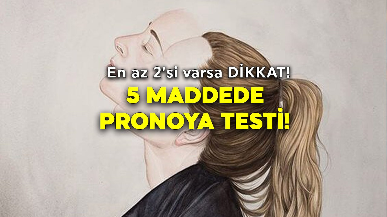 Bu 5 maddeden en az 3'ü sizde varsa 'Paranoya' değil 'Pronoya'sınız! İşte, pronoya testi...