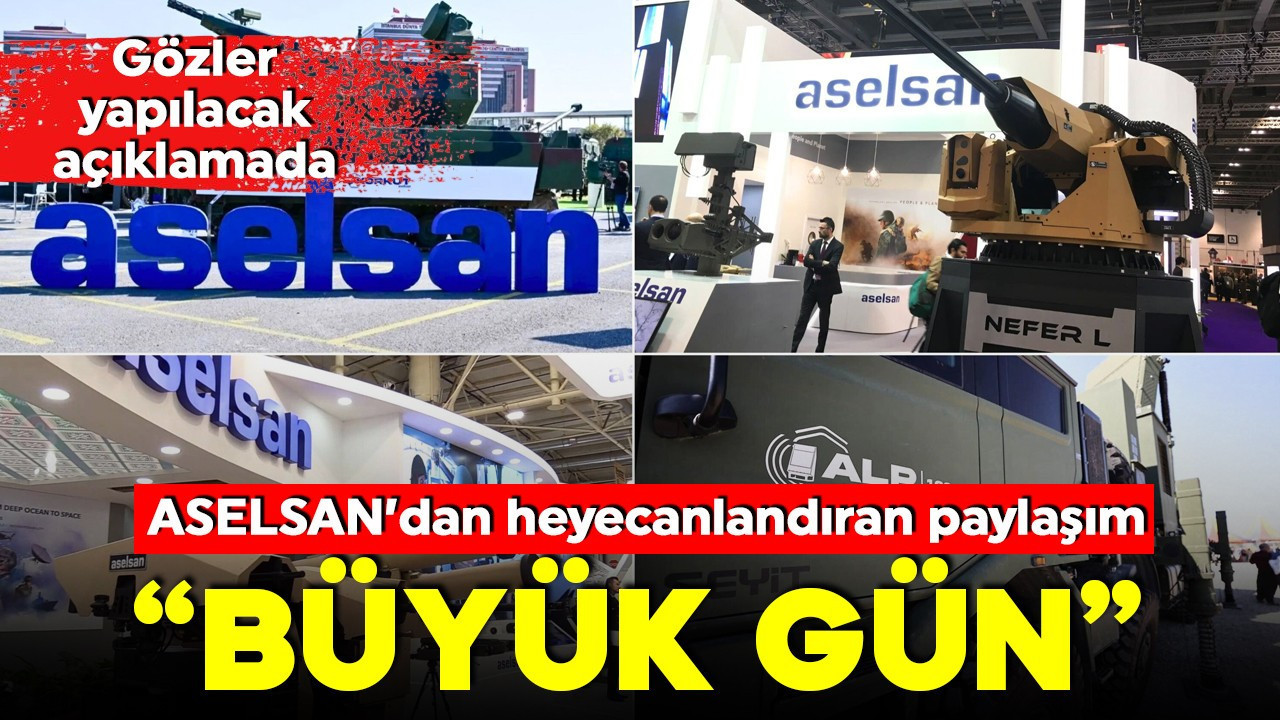 ASELSAN'dan heyecanlandıran paylaşım! 'Büyük gün'