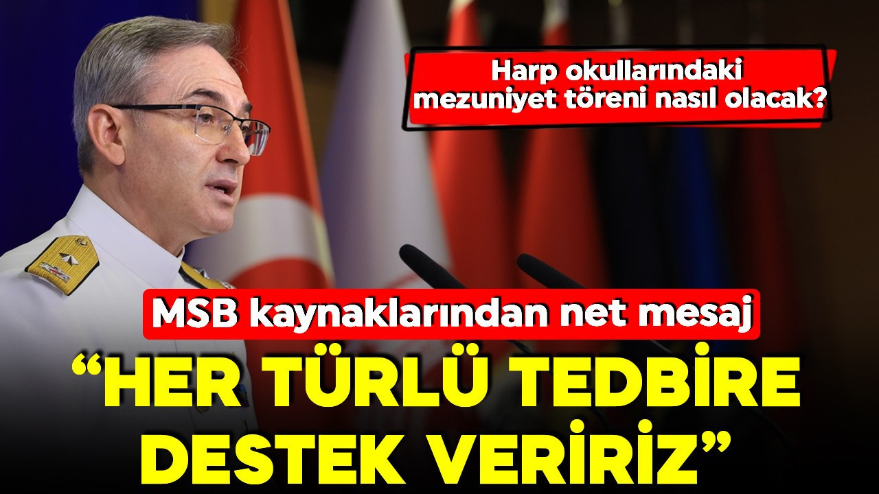 MSB kaynaklarından net Suriye mesajı! 'Her türlü tedbire destek veririz'