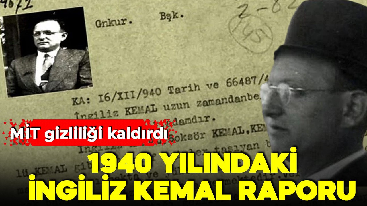 MİT gizliliğini kaldırdı! Adına romanlar yazıldı, filmler çekildi! İşte 1940 yılında hazırlanan İngiliz Kemal raporu