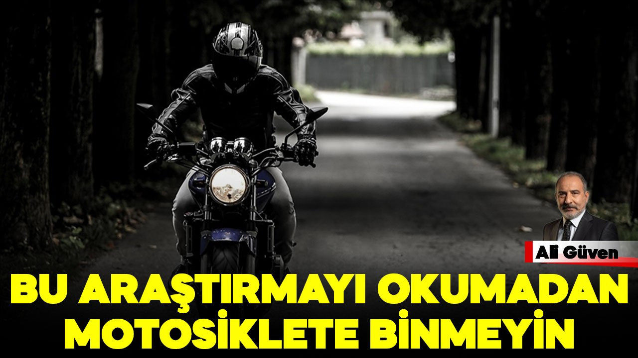 Bu araştırmayı okumadan motosiklete binmeyin