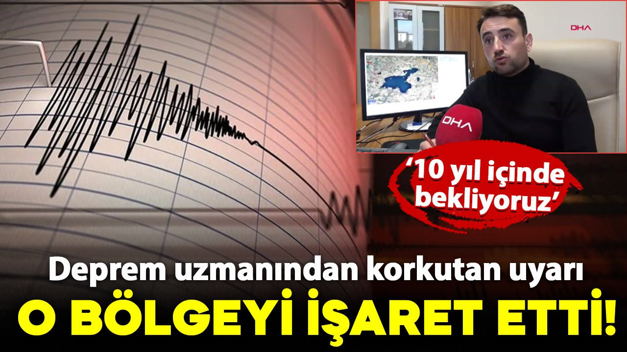 Deprem uzmanından korkutan uyarı: O bölgeyi işaret…